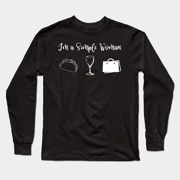 I'm a Simple Woman Tacos Wine and Shopping Long Sleeve T-Shirt by SarahBean